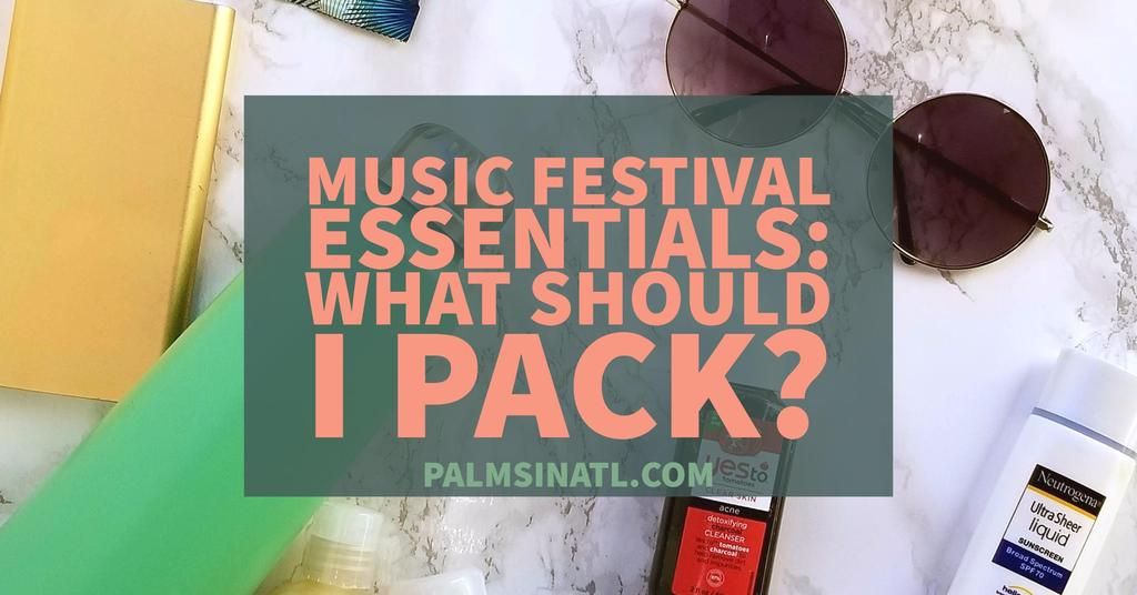 Music Festival Essentials What Should I Pack? The Palmetto Peaches
